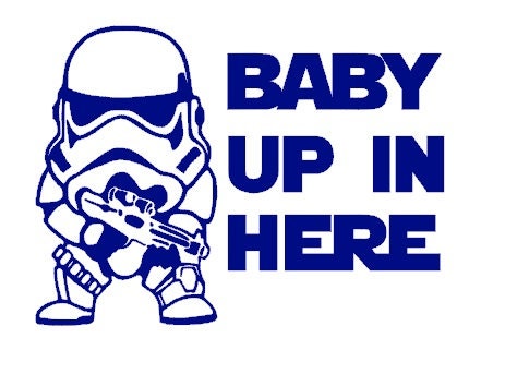 Baby Storm Trooper on Board | Baby Up In Here | 3 Colors to Choose From | 5 x 7 | Unisex Boy Sticker Decal for Car, Truck, Van, RV, SUV