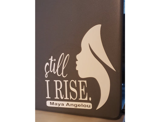 Still I Rise, Sticker Decal for Car, Laptop, Tablet, Glass, Metal, Plastic, Canvas to Create Art Décor, Maya Angelou,  Black Queen