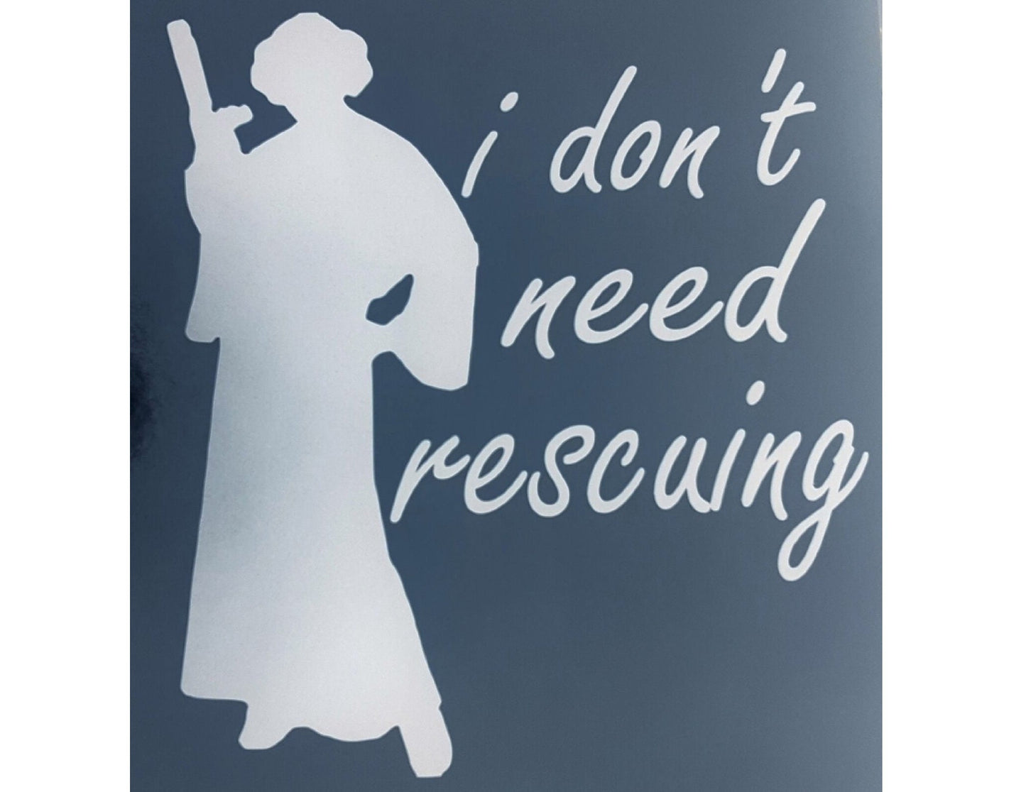 Carrie Fisher Princess Leia: I Don't Need Rescuing - decal for Truck, Car, Locker, Tablet Gift