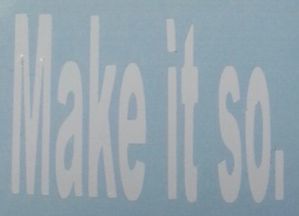 Star Trek "Make it so." Auto Decal