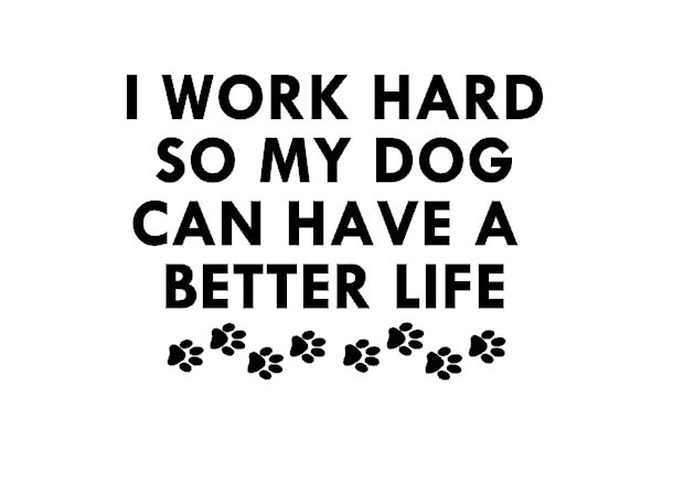 I Work Hard So My Dog Can Have a Better Life / Sticker Decal for Car ...